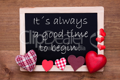 Balckboard With Red Heart Decoration, Quote It Is Always A Good Time To Begin