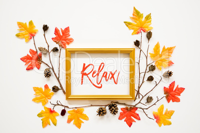 Colorful Autumn Leaf Decoration, Frame, Text Relax