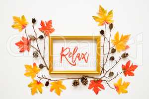 Colorful Autumn Leaf Decoration, Frame, Text Relax