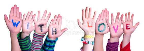 Children Hands Building Word With Love, Isolated Background