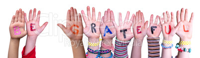 Children Hands Building Word Be Grateful, Isolated Background