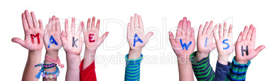 Children Hands Building Word Make A Wish, Isolated Background
