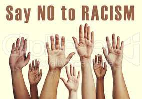 Its never too late to stop the hate. unrecognizable raising their hands with the words say no to racism above them.